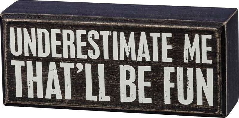 Primitives by Kathy Box Sign, 6" x 2.5", Underestimate Me That'll Be Fun - Image 1