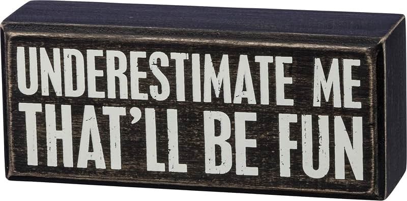 Primitives by Kathy Box Sign, 6" x 2.5", Underestimate Me That'll Be Fun - Product Image