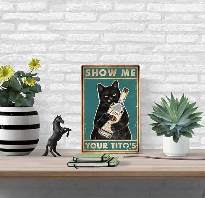 Funny Show Me Your Tito's Black Cat Poster Man Cave Sign Vintage Bar Sign Bar Wall Decor 12" * 8" (098) - Image 7