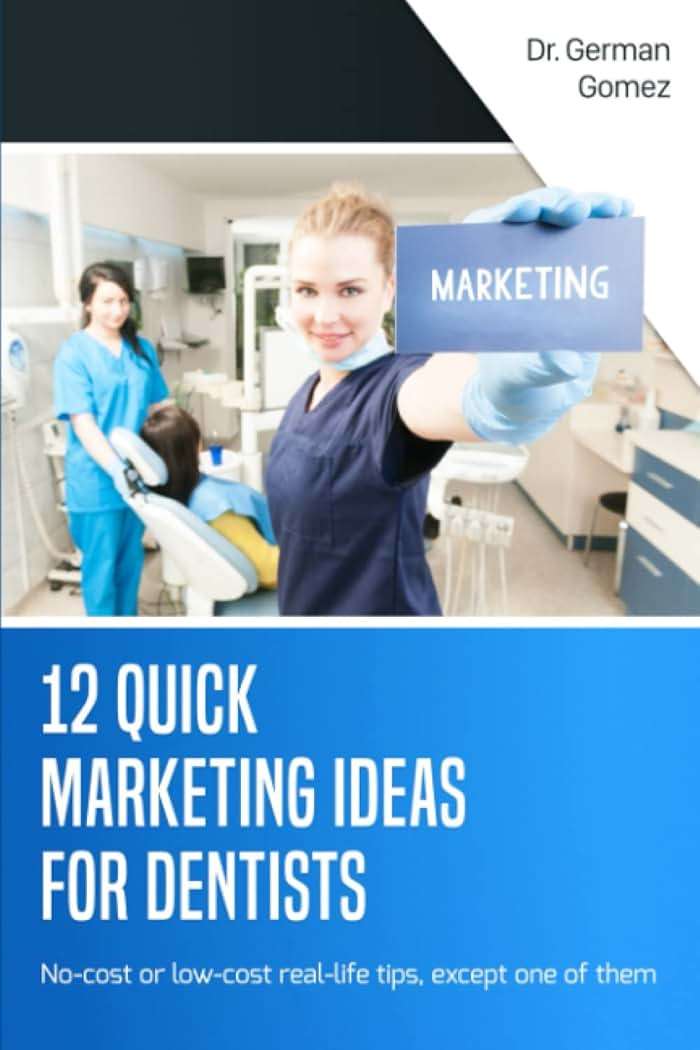 12 Quick Marketing Ideas for Dentists: No-cost or low-cost real-life tips, except one of them - Image 1