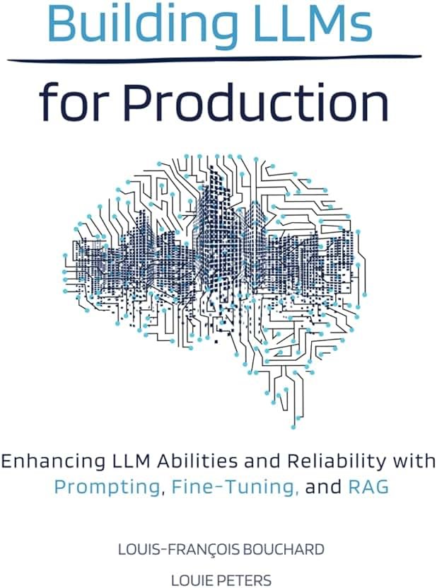 Building LLMs for Production: Enhancing LLM Abilities and Reliability with Prompting, Fine-Tuning, and RAG - Product Image