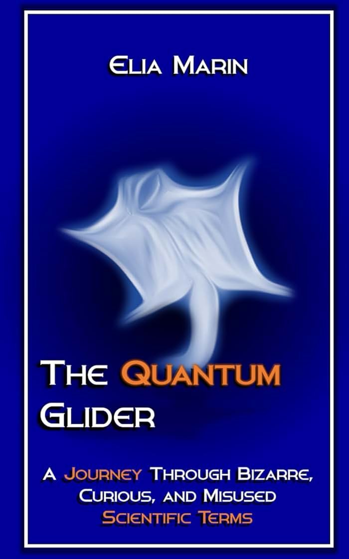 The Quantum Glider: A journey through bizarre, curious, and misused scientific terms - Product Image
