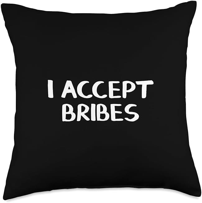 I Accept Bribes Throw Pillow - Product Image