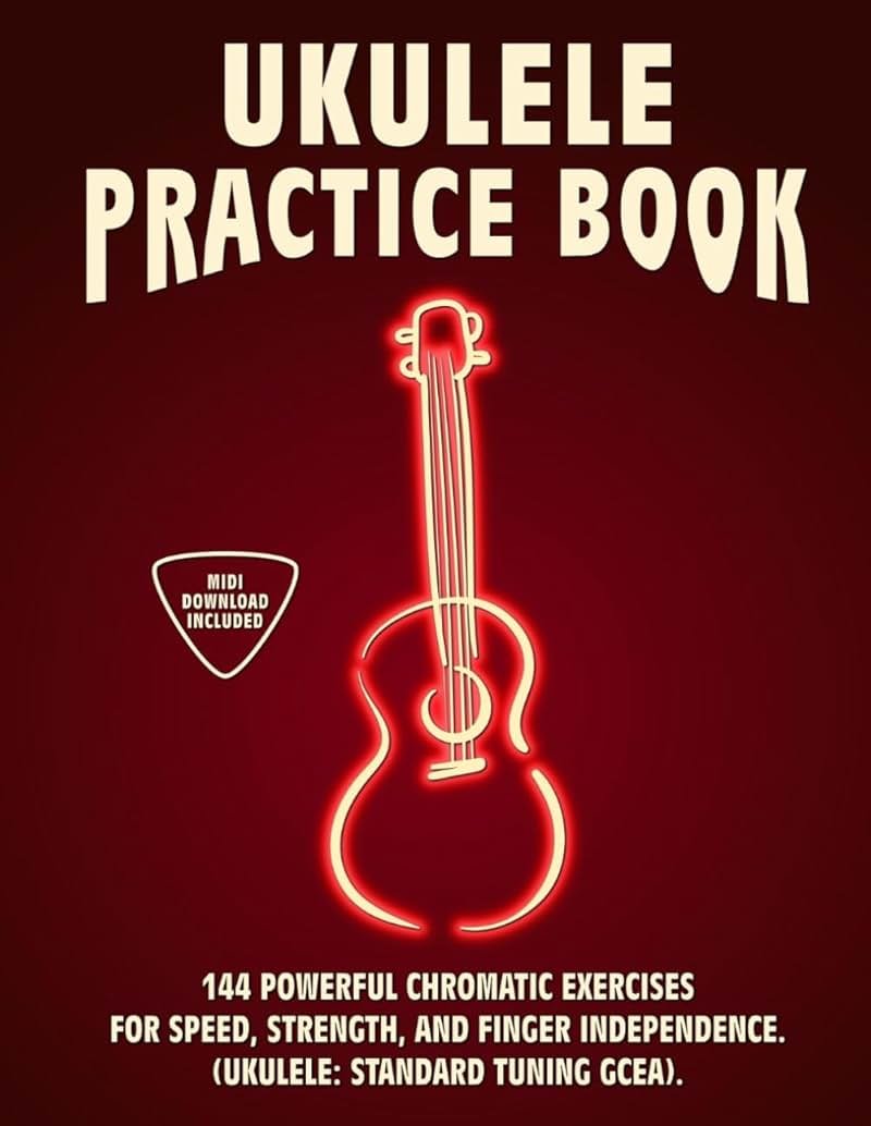 Ukulele Practice Book: 144 Chromatic Exercises to Boost Speed, Dexterity, and Strength in Your Ukulele Workout! Standard Tuning Version. Beginner to Advanced. Notes and Tabs. - Product Image