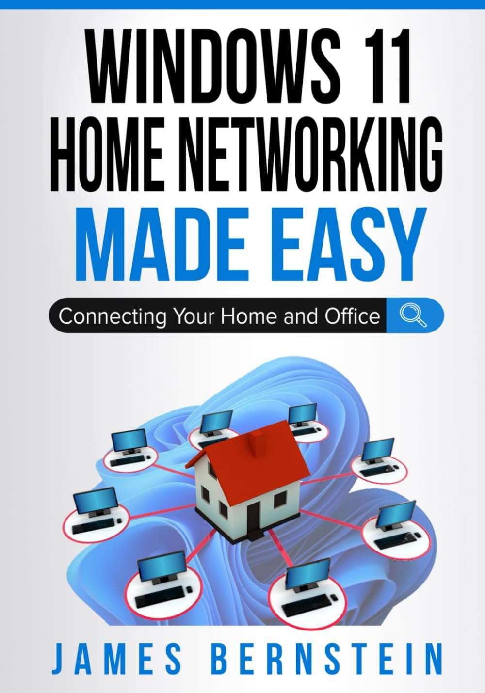 Windows 11 Home Networking Made Easy: Connecting Your Home and Office (Windows Made Easy) - Image 1
