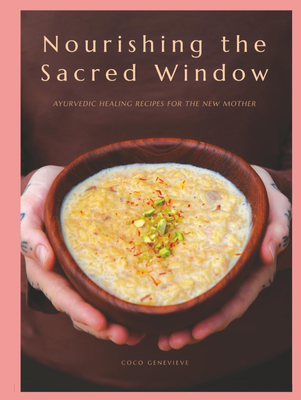 Nourishing the Sacred Window: Ayurvedic Healing Recipes For The New Mother - Product Image